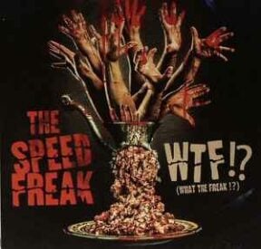 The Speed Freak – WTF!? (What The Freak !?)